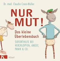 Nur Mut! Das kleine Überlebensbuch - Claudia Croos-Müller - E-Book