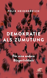 Demokratie als Zumutung - Felix Heidenreich - E-Book
