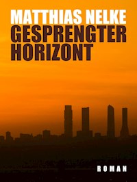 Gesprengter Horizont - Matthias Nelke - E-Book