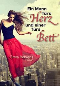 Ein Mann fürs Herz und einer fürs Bett - Greta Behrens - E-Book