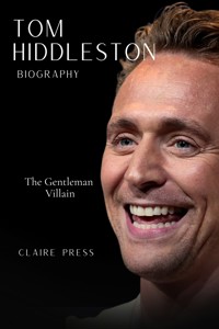 Tom Hiddleston Biography - Claire Press - E-Book