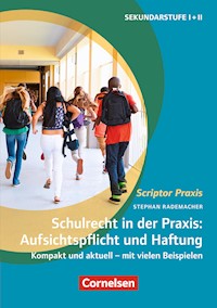 Schulrecht in der Praxis: Aufsichtspflicht und Haftung - Stephan Rademacher - E-Book