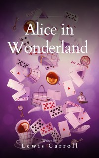 Alice's Adventures in Wonderland - Lewis Carroll - E-Book