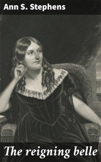 The reigning belle - Ann S. Stephens - E-Book