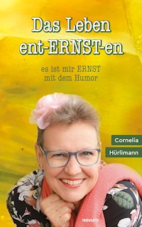 Das Leben ent-ERNST-en - Cornelia Hürlimann - E-Book