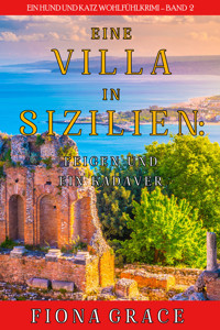 Eine Villa in Sizilien: Feigen und ein Kadaver (Ein Hund und Katz Wohlfühlkrimi – Band 2) - Fiona Grace - E-Book