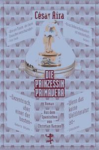Die Prinzessin Primavera - César Aira - E-Book