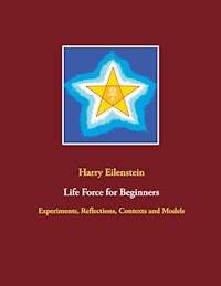 Life Force for Beginners - Harry Eilenstein - E-Book