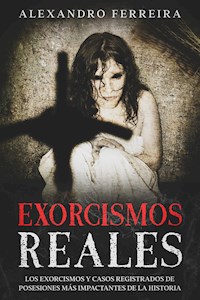 Exorcismos Reales - Alexandro Ferreira - E-Book