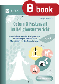 Ostern & Fastenzeit im Religionsunterricht 1-4 - Edelgard Moers - E-Book