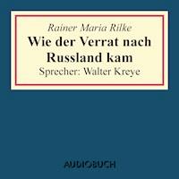 Wie der Verrat nach Russland kam (aus: Geschichten vom lieben Gott) - Rainer Maria Rilke - Hörbuch