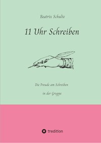 11 Uhr Schreiben - Beatrix Schulte - E-Book