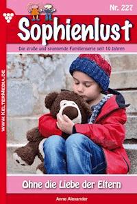 Ohne die Liebe der Eltern - Anne Alexander - E-Book