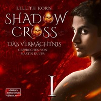 Das Vermächtnis - Shadowcross, Band 1 (ungekürzt) - Lillith Korn - Hörbuch