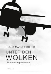 Unter den Wolken - Klaus Maria Fischer - E-Book