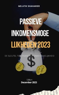 Passieve inkomensmogelijkheden 2023 - Md.Atik shaharier - E-Book