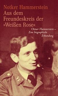Aus dem Freundeskreis der »Weißen Rose" - Notker Hammerstein - E-Book