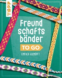 Freundschaftsbänder to go - Heike Roland - E-Book