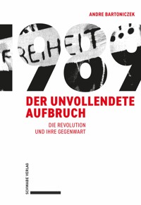 1989 – Der unvollendete Aufbruch - Andre Bartoniczek - E-Book