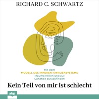 Kein Teil von mir ist schlecht - Richard C. Schwartz - Hörbuch