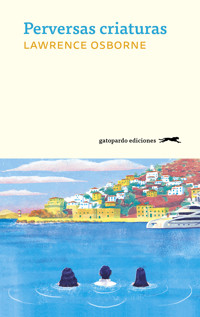 Perversas criaturas - Lawrence Osborne - E-Book