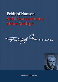 Auf Schneeschuhen übers Gebirge - Fridtjof Nansen - E-Book