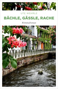 Bächle, Gässle, Rache - Ute Wehrle - E-Book