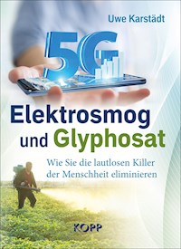 Elektrosmog und Glyphosat - Uwe Karstädt - E-Book