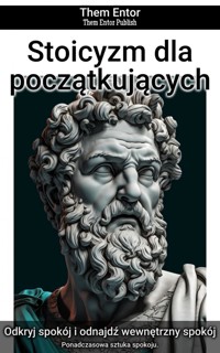 Stoicyzm dla początkujących - Them Entor - E-Book