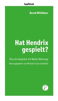 Hat Hendrix gespielt? - Bernd Witthüser - E-Book