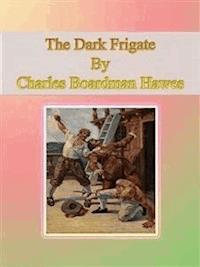 The Dark Frigate - Charles Boardman Hawes - E-Book