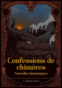 Confessions de chimères - Laura Motin Grave - E-Book