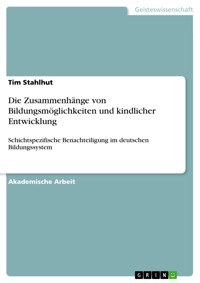 Die Zusammenhänge von Bildungsmöglichkeiten und kindlicher Entwicklung - Tim Stahlhut - E-Book