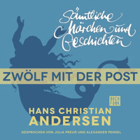 H. C. Andersen: Sämtliche Märchen und Geschichten, Zwölf mit der Post - Hans Christian Andersen - Hörbuch