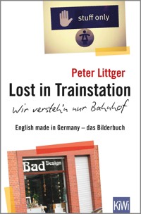 Lost in Trainstation - wir versteh'n nur Bahnhof - Peter Littger - E-Book