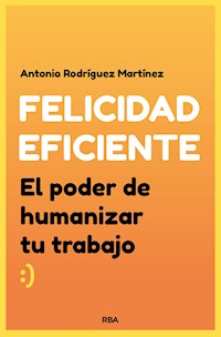 Felicidad eficiente - Antonio Rodríguez Martínez - E-Book
