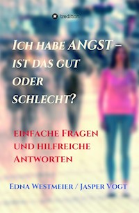 Ich habe Angst - ist das gut oder schlecht? - Edna Westmeier / Jasper Vogt - E-Book