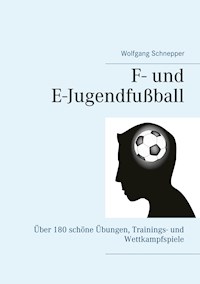 F- und E-Jugendfußball - Wolfgang Schnepper - E-Book