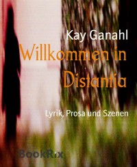 Willkommen in Distantia - Kay Ganahl - E-Book
