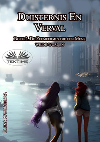 Duisternis En Verval. Boek 2. De Zeemeermin Die Een Mens Wilde Worden - Elena Kryuchkova - E-Book