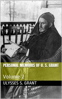 Personal Memoirs of U. S. Grant — Volume 2 - Ulysses S. Grant - E-Book