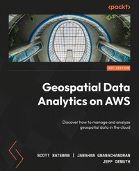 Geospatial Data Analytics on AWS - Scott Bateman - E-Book