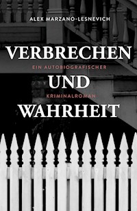 Verbrechen und Wahrheit - Alex Marzano-Lesnevich - E-Book
