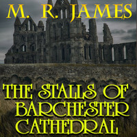 The Stalls of Barchester Cathedral - M. R. James - Hörbuch