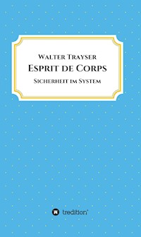 Esprit de Corps - Walter Trayser - E-Book