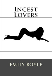 Incest Lovers: Taboo First Time Erotica - Emily Boyle - E-Book
