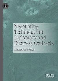 Negotiating Techniques in Diplomacy and Business Contracts - Charles Chatterjee - E-Book