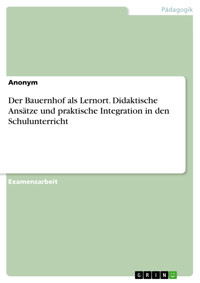 Der Bauernhof als Lernort. Didaktische Ansätze und praktische Integration in den Schulunterricht -  - E-Book