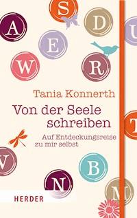 Von der Seele schreiben - Tania Konnerth - E-Book