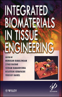 Integrated Biomaterials in Tissue Engineering -  - E-Book